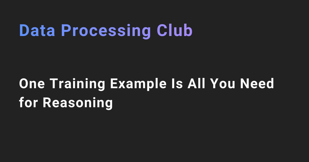 One Training Example Is All You Need for Reasoning | Data Processing Club